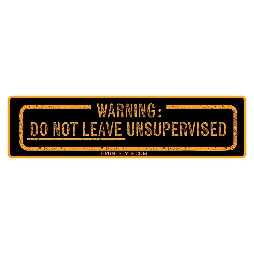 Needs Supervision Sticker